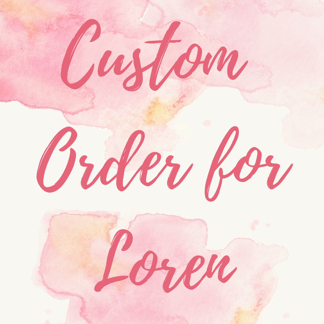 Custom Order for Loren