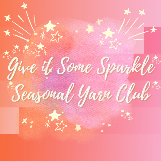 Give It Some Sparkle Seasonal Yarn Club